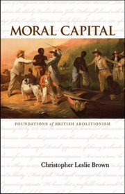 Moral Capital: Foundations of British Abolitionism