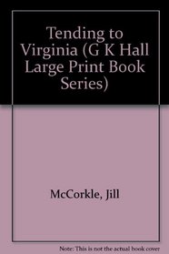 Tending to Virginia (G.K. Hall Large Print Book Series)