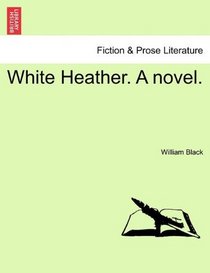 White Heather. A novel.