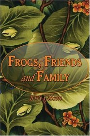 Frogs, Friends and Family