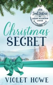 Christmas Secret (Soul Sisters at Cedar Mountain Lodge, Bk 14)