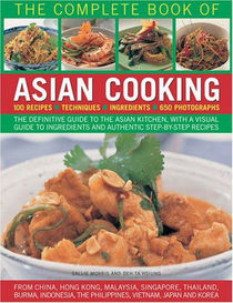 The Complete Book of Asian Cooking: Ingredients, Techniques, 100 Classic Recipes, 800 Photographs