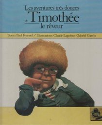 Les Aventures tres douces de Timothee le reveur (La Bouteille a l'encre) (French Edition)