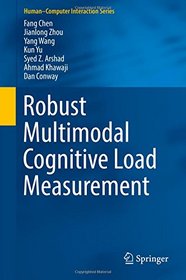 Robust Multimodal Cognitive Load Measurement (Human-Computer Interaction Series)