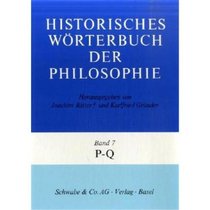 Historisches Wrterbuch der Philosophie, 12 Bde. u. 1 Reg.-Bd., Bd.7, P-Q