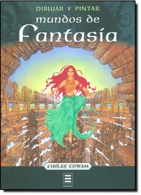 Dibujar y Pintar Mundos de Fantasia (Spanish Edition)
