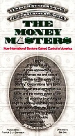 The Money Masters: How International Bankers Gained Control of America, Video Script