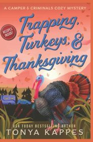 Trapping, Turkeys, & Thanksgiving (A Camper & Criminals Cozy Mystery Series)