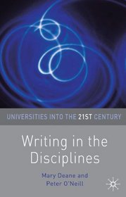 Writing in the Disciplines (Universities Into the 21st Century)