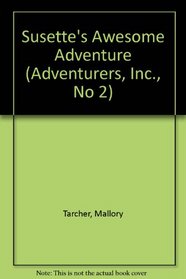 Susette's Awesome Adventure (Adventurers, Inc., No 2)