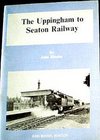 Uppingham to Seaton Railway (Branch Lines S.)