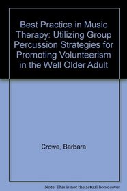 Best Practice in Music Therapy: Utilizing Group Percussion Strategies for Promoting Volunteerism in the Well Older Adult