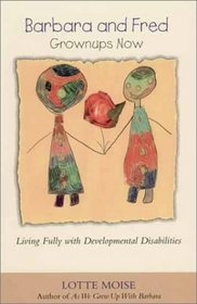 Barbara and Fred: Grownups Now - Living Fully with Developmental Disabilities