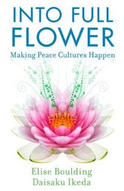 Into Full Flower: Making Peace Cultures Happen