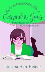 Episode 2: Supreme Talent: The Extraordinarily Ordinary Life of Cassandra Jones (Walker Wildcats Year 2: Age 11) (Volume 2)