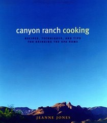 Canyon Ranch Cooking : Bringing the Spa Home