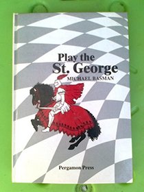 Play the Saint George (Pergamon Chess Series)