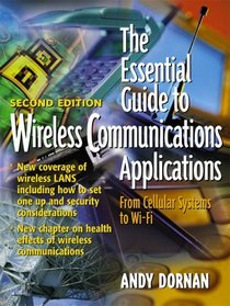 The Essential Guide to Wireless Communications Applications (2nd Edition)