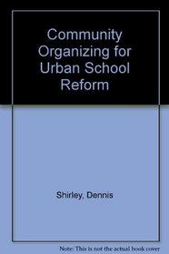 Community Organizing for Urban School Reform