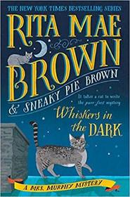 Whiskers in the Dark (Mrs. Murphy, Bk 28)