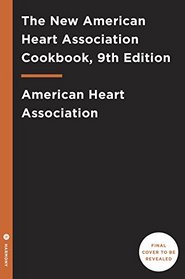 The New American Heart Association Cookbook, 9th Edition: Revised and Updated with More Than 100 All-New Recipes