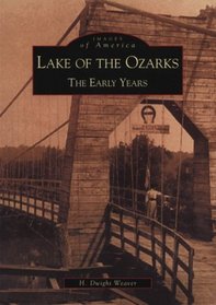 Lake of the Ozarks: The Early Years (Images of America)