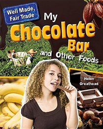 My Chocolate Bar and Other Foods (Well Made, Fair Trade)