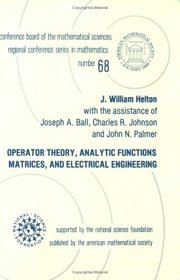 Operator Theory, Analytic Functions, Matrices and Electrical Engineering (Cbms Regional Conference Series in Mathematics)