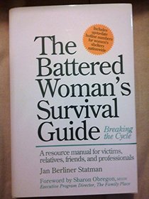 The Battered Woman's Survival Guide: Breaking the Cycle