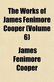 The Works of James Fenimore Cooper (Volume 6)