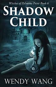 Shadow Child: Witches of Palmetto Point Book 6