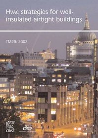 Heating, Ventilation and Air Conditioning Strategies for Well-Insulated Airtight Buildings (CIBSE TM)