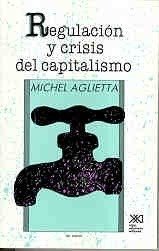 Regulacion y crisis del capitalismo. La experiencia de los Estados Unidos (Spanish Edition)