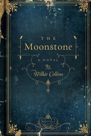 The Moonstone: A Novel