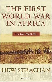 The First World War In Africa (The First World War)