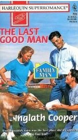 The Last Good Man  (Family Man)  (Harlequin Superromance, No 728)