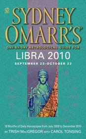 Sydney Omarr's Day-By-Day Astrological Guide for the Year 2010: Libra (Sydney Omarr's Day By Day Astrological Guide for Libra)