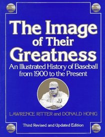 Image of Their Greatness : An Illustrated History of Baseball