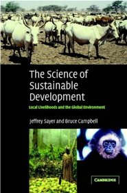 The Science of Sustainable Development : Local Livelihoods and the Global Environment (Biological Conservation, Restoration,  Sustainability S.)