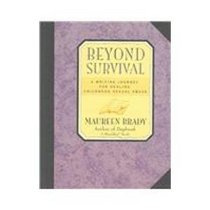 Beyond Survival: A Writing Journey for Healing Childhood Sexual Abuse