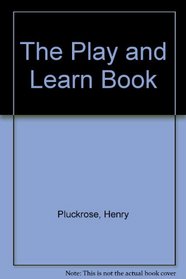 The Play and Learn Book