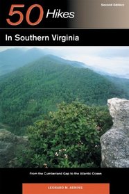 50 Hikes in Southern Virginia: From the Cumberland Gap to the Atlantic Ocean, Second Edition