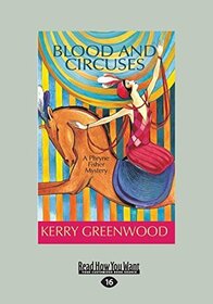 Blood and Circuses (Phryne Fisher, Bk 6) (Large Print)