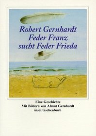 Feder Franz sucht Feder Frieda. Eine Geschichte.