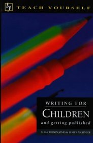 Writing for Children and Getting Published (Teach Yourself: Writer's Library)