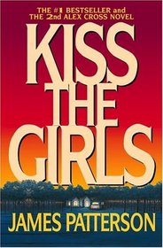 Kiss the Girls (Alex Cross, Bk 2)