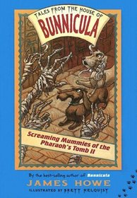 Screaming Mummies of the Pharaoh's Tomb II (Tales from the House of Bunnicula)