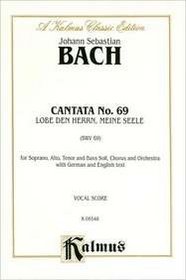 Cantata No. 69 -- Lobe den Herrn, meine Seele (Kalmus Edition) (German Edition)