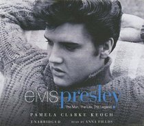 Elvis Presley: The Man, the Life, the Legend (Audio CD) (Unabridged)