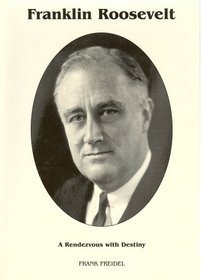 Franklin D. Roosevelt: A Rendezvous With Destiny